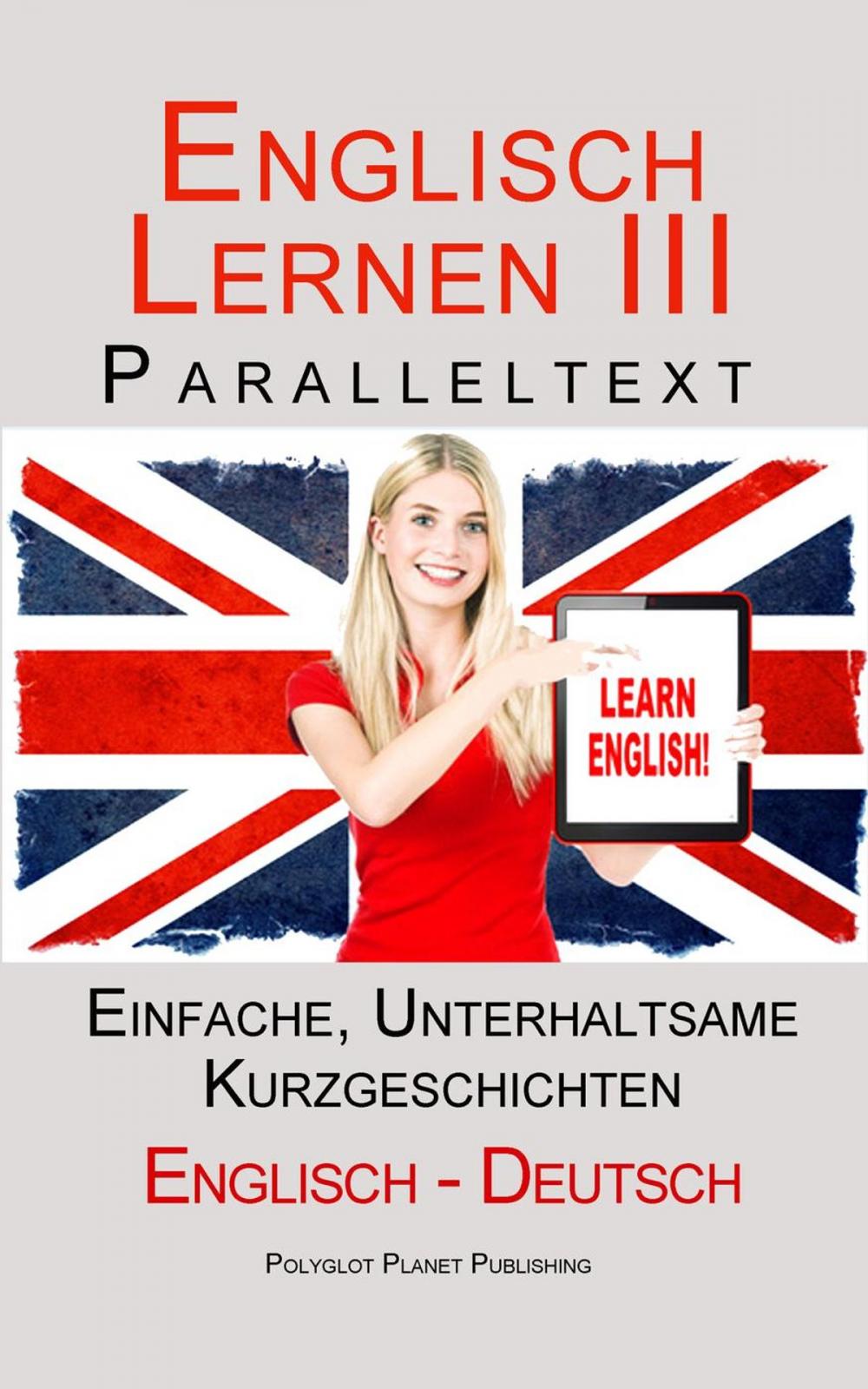 Big bigCover of Englisch Lernen III - Paralleltext - Einfache, unterhaltsame Geschichten (Deutsch - Englisch)