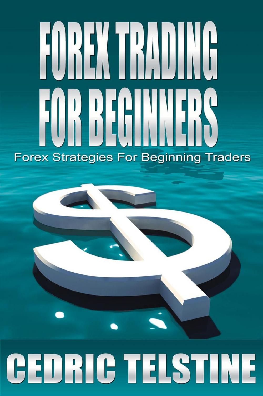 Big bigCover of Forex Trading For Beginners: Forex Strategies For Beginning Traders