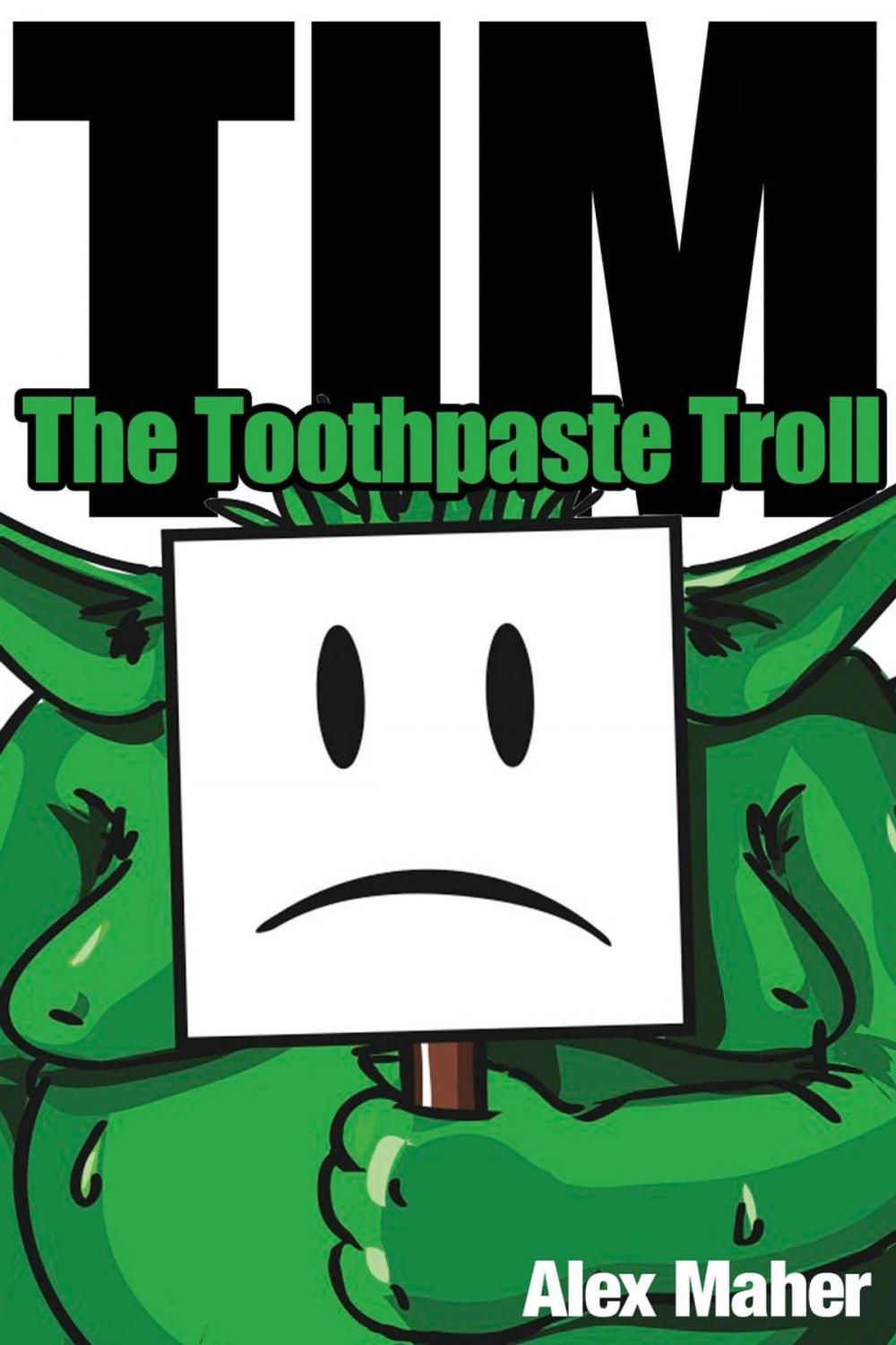 Big bigCover of Tim, the toothpaste troll