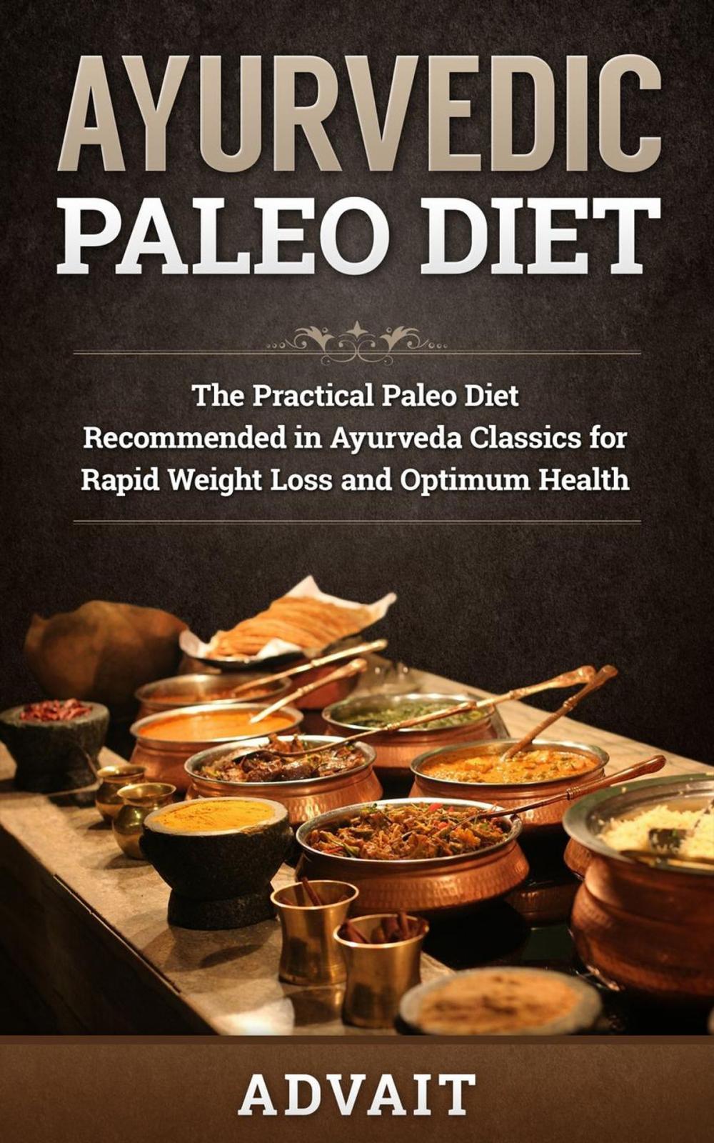 Big bigCover of Ayurvedic Paleo Diet: The Practical Paleo Diet Recommended in Ayurveda Classics for Rapid Weight Loss and Optimum Health