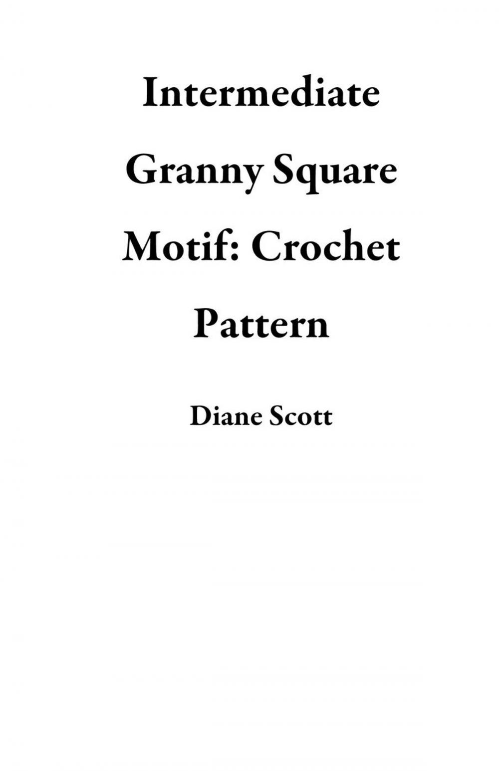 Big bigCover of Intermediate Granny Square Motif: Crochet Pattern