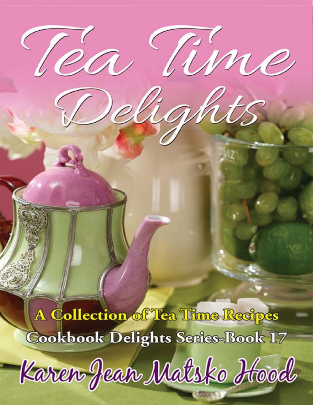 Big bigCover of Tea Time Delights Cookbook