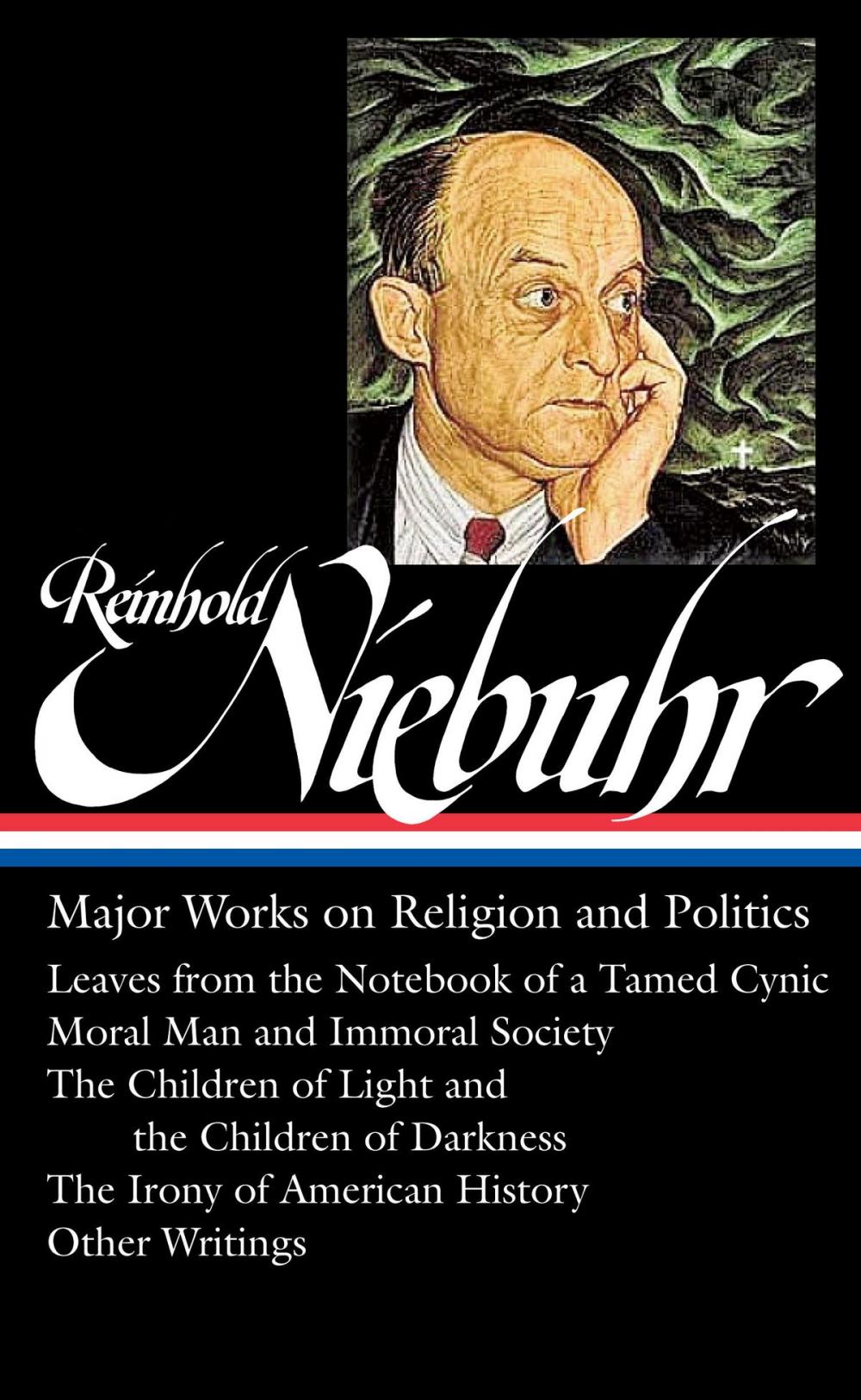 Big bigCover of Reinhold Niebuhr: Major Works on Religion and Politics (LOA #263)