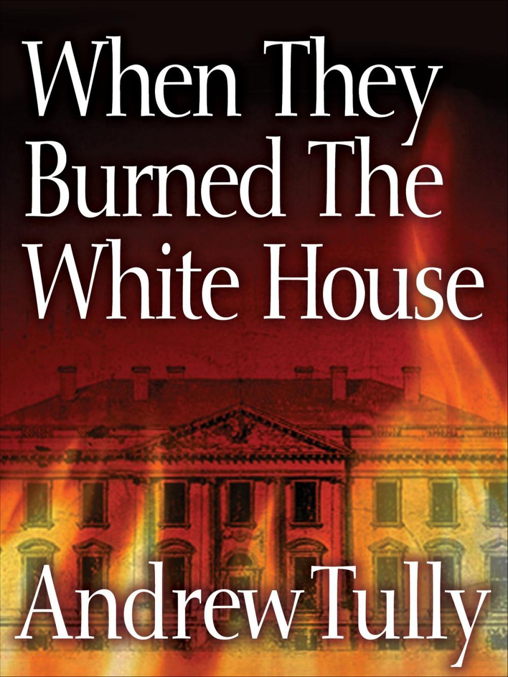 Big bigCover of When They Burned the White House