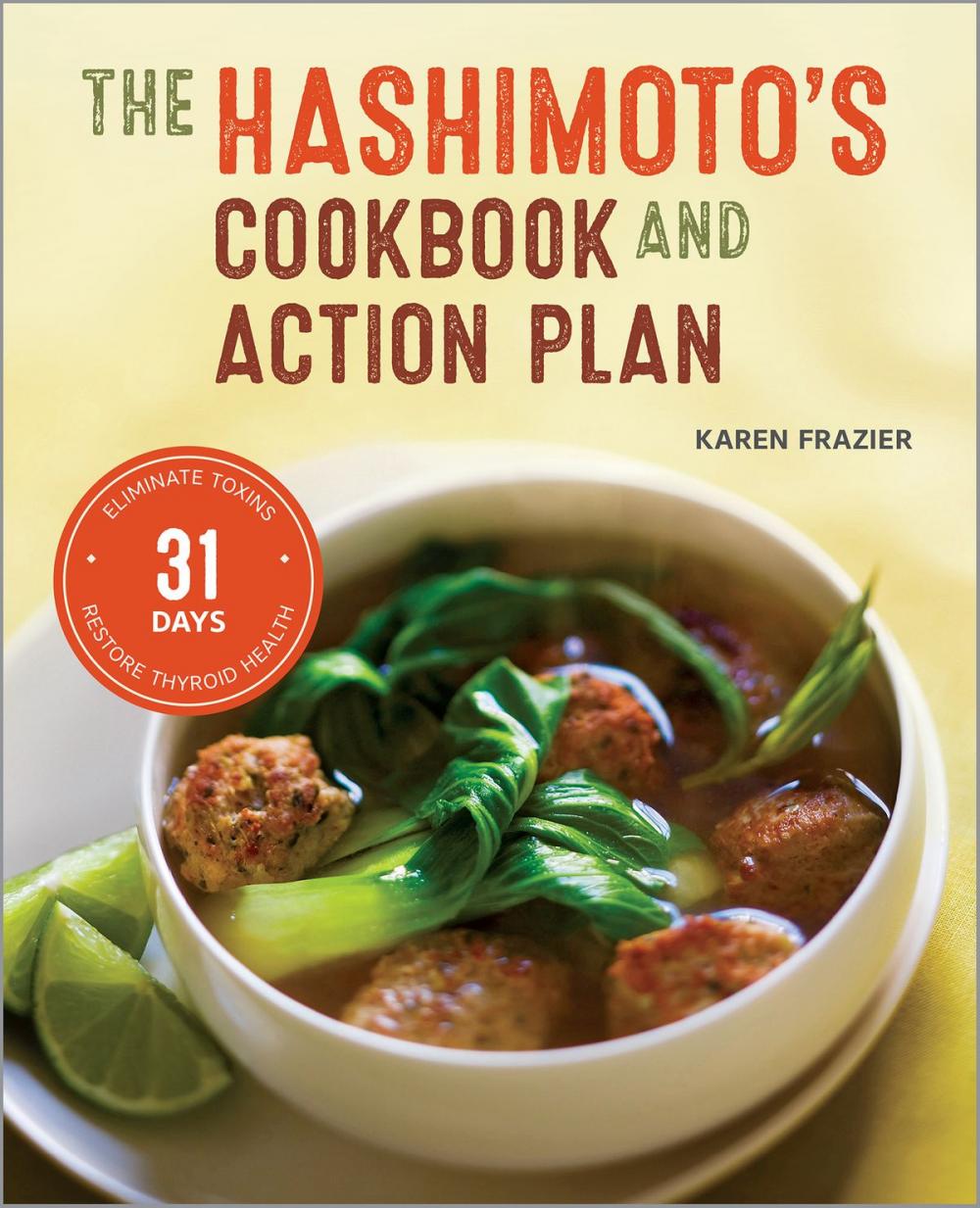 Big bigCover of The Hashimoto's Cookbook and Action Plan: 31 Days to Eliminate Toxins and Restore Thyroid Health Through Diet