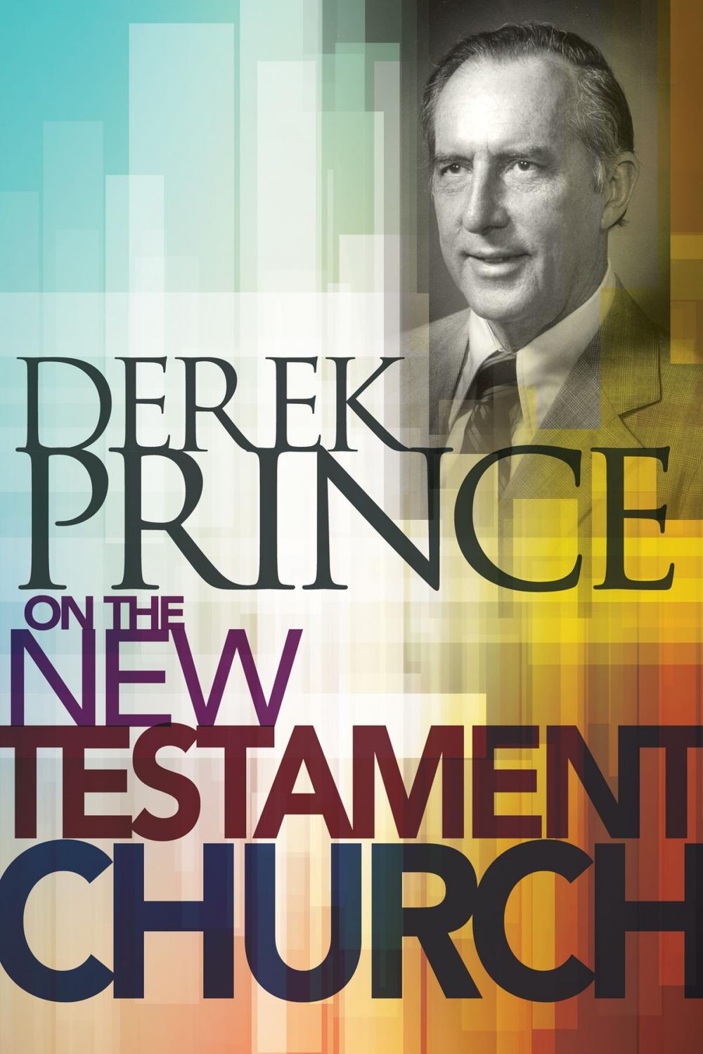 Big bigCover of Derek Prince on the New Testament Church