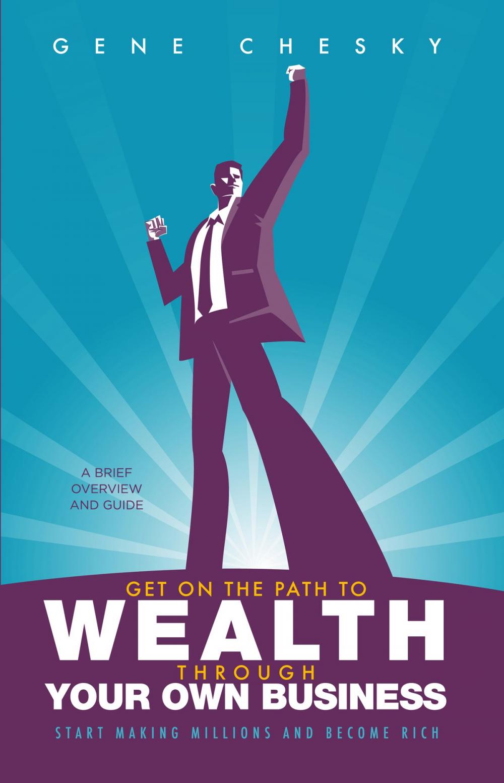 Big bigCover of Get On the Path to Wealth Through Your Own Business