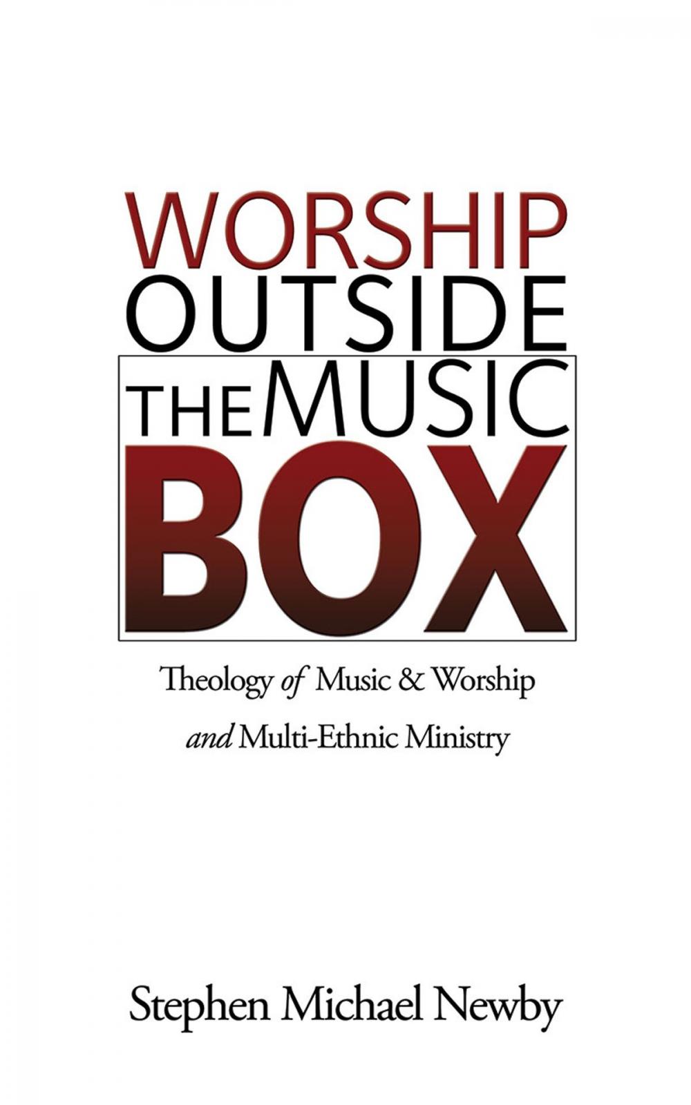 Big bigCover of Worship Outside The Music Box: Theology of Music & Worship and Multi-Ethnic Ministry