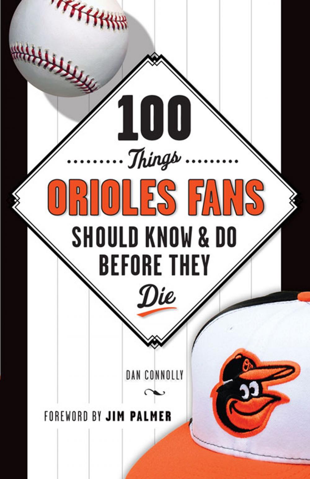 Big bigCover of 100 Things Orioles Fans Should Know & Do Before They Die