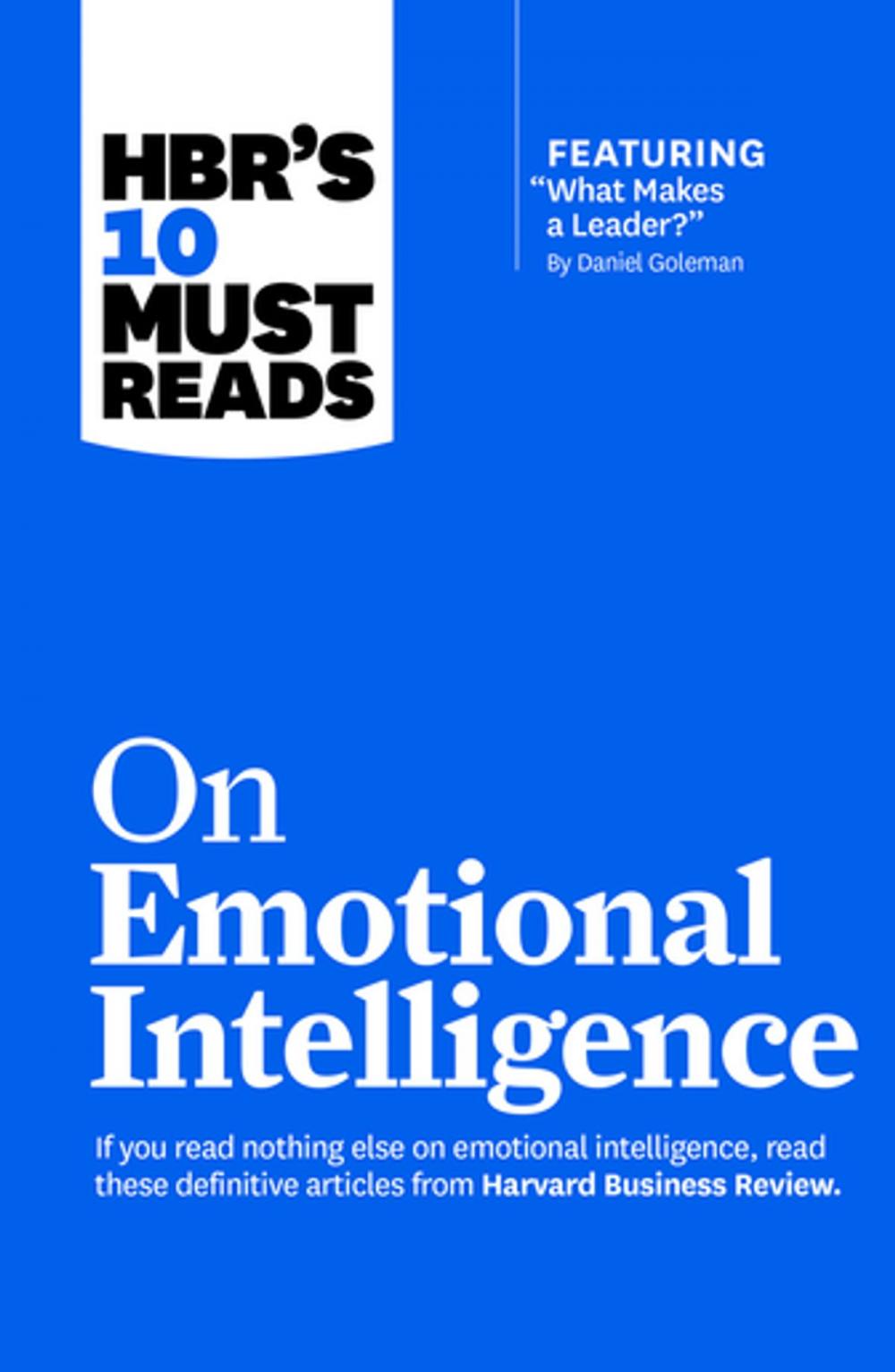 Big bigCover of HBR's 10 Must Reads on Emotional Intelligence (with featured article "What Makes a Leader?" by Daniel Goleman)(HBR's 10 Must Reads)