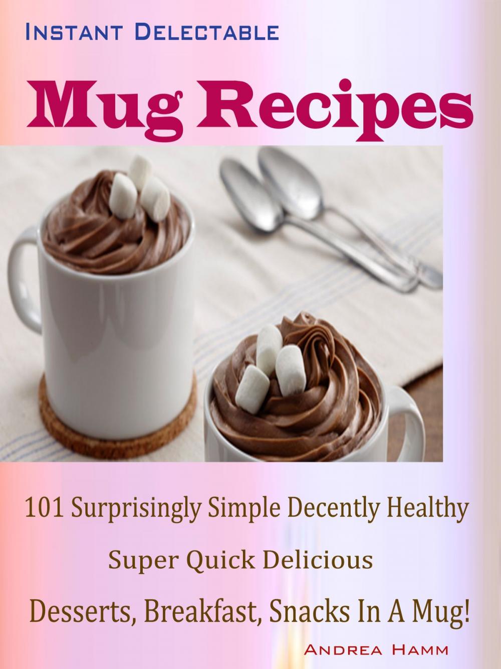 Big bigCover of Instant Delectable Mug Recipes