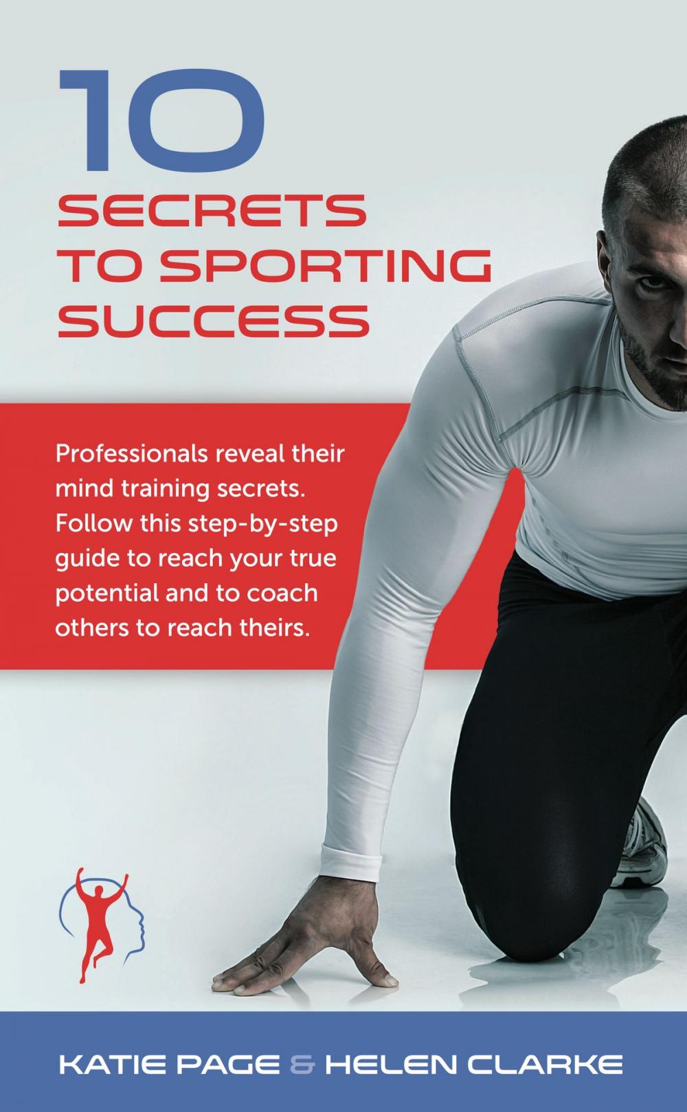 Big bigCover of 10 Secrets to Sporting Success: Professionals reveal their mind training secrets