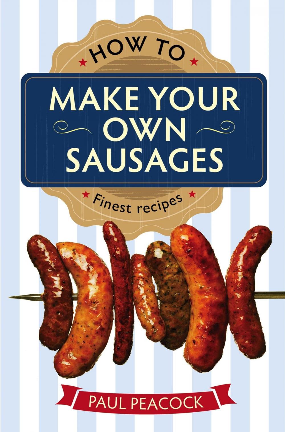 Big bigCover of How To Make Your Own Sausages