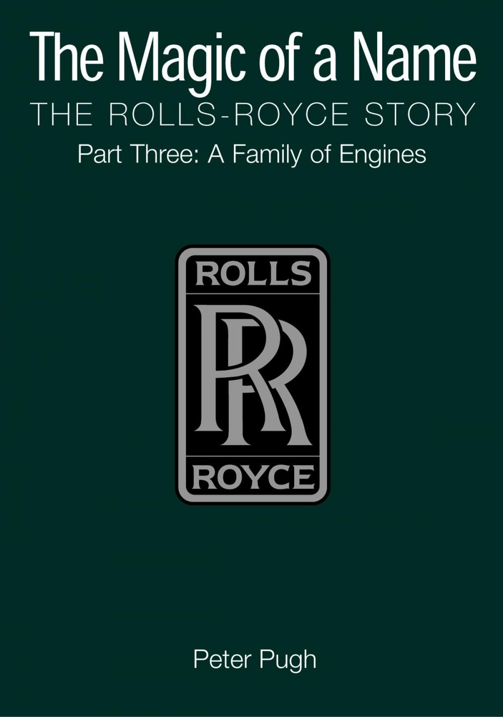 Big bigCover of The Magic of a Name: The Rolls-Royce Story, Part 3