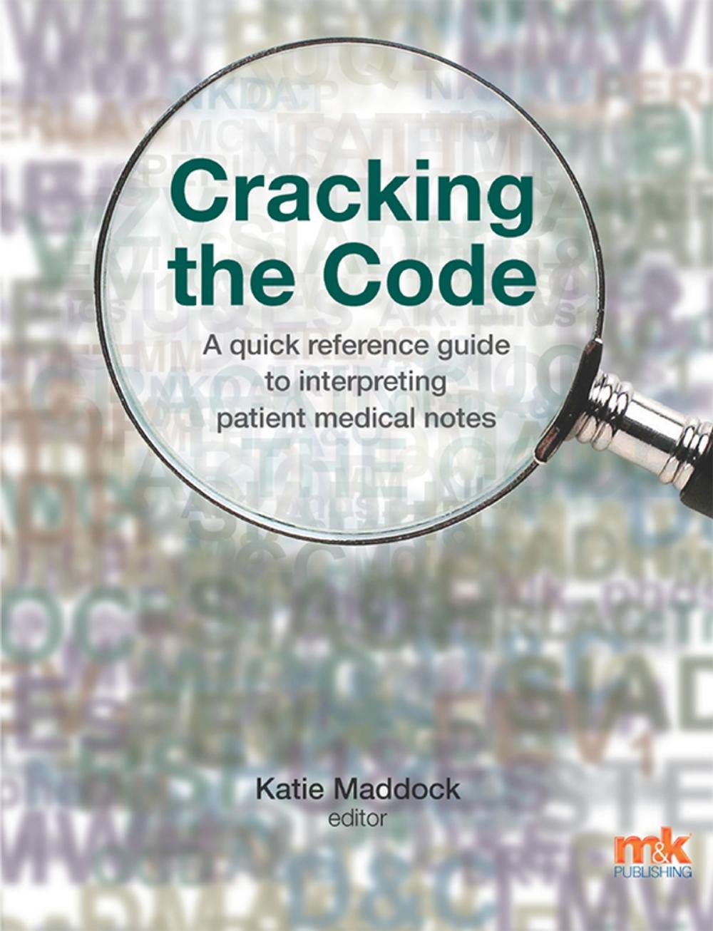 Big bigCover of Cracking the Code: A quick reference guide to interpreting patient medical notes