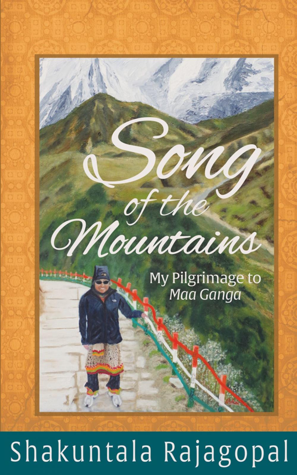 Big bigCover of Song of the Mountains: My pilgrimage to Maa Ganga