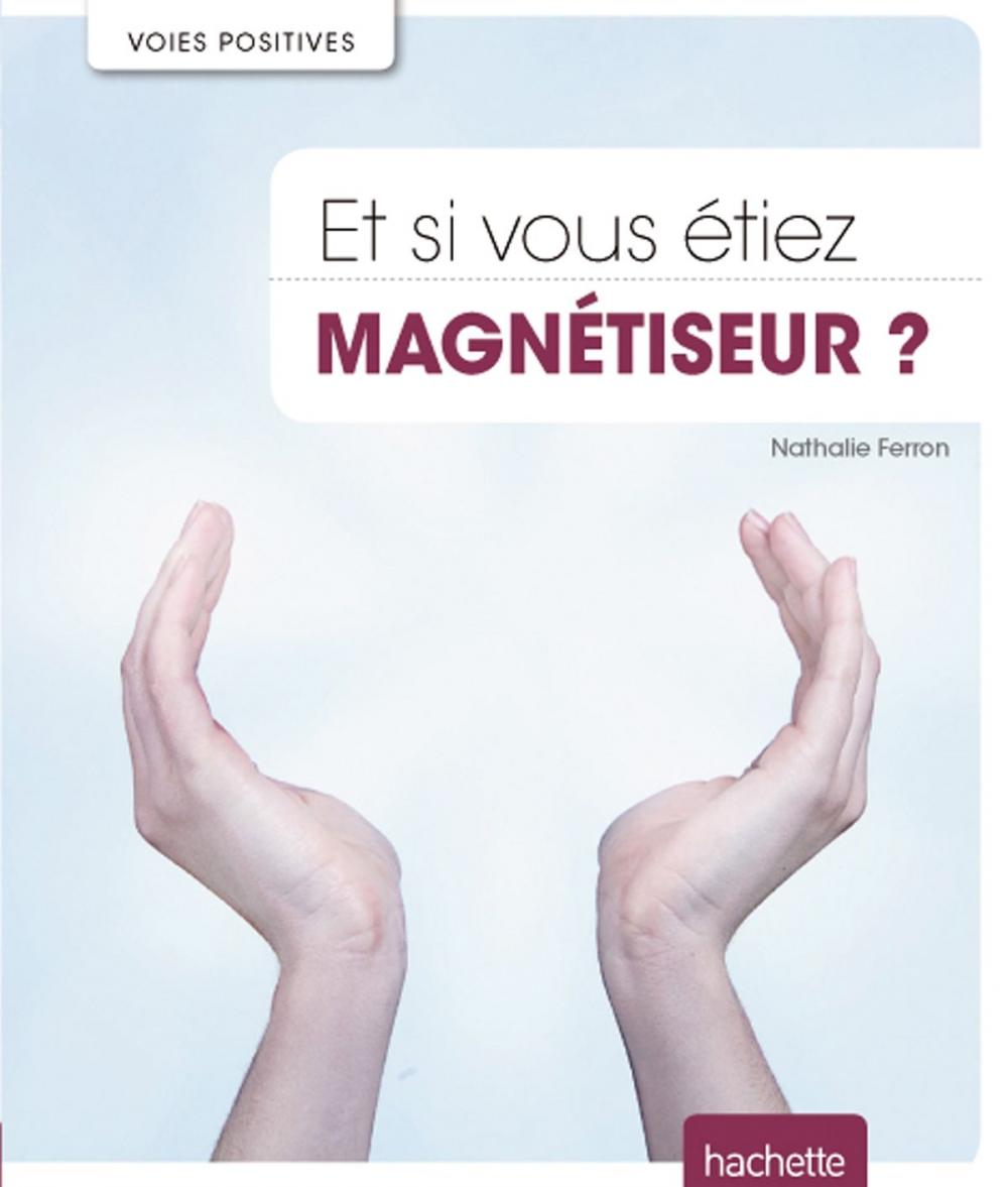 Big bigCover of Et si vous étiez magnétiseur ?