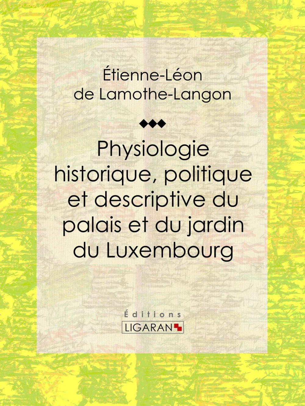 Big bigCover of Physiologie historique, politique et descriptive du palais et du jardin du Luxembourg