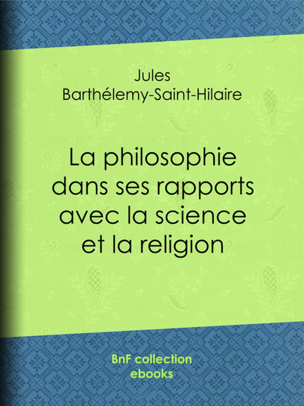 Big bigCover of La philosophie dans ses rapports avec la science et la religion