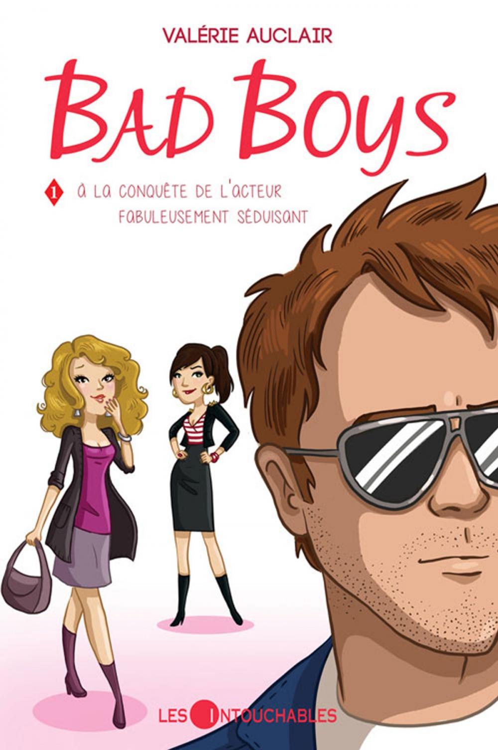 Big bigCover of Bad boys 01 : À la conquête de l'acteur fabuleusement séduisant