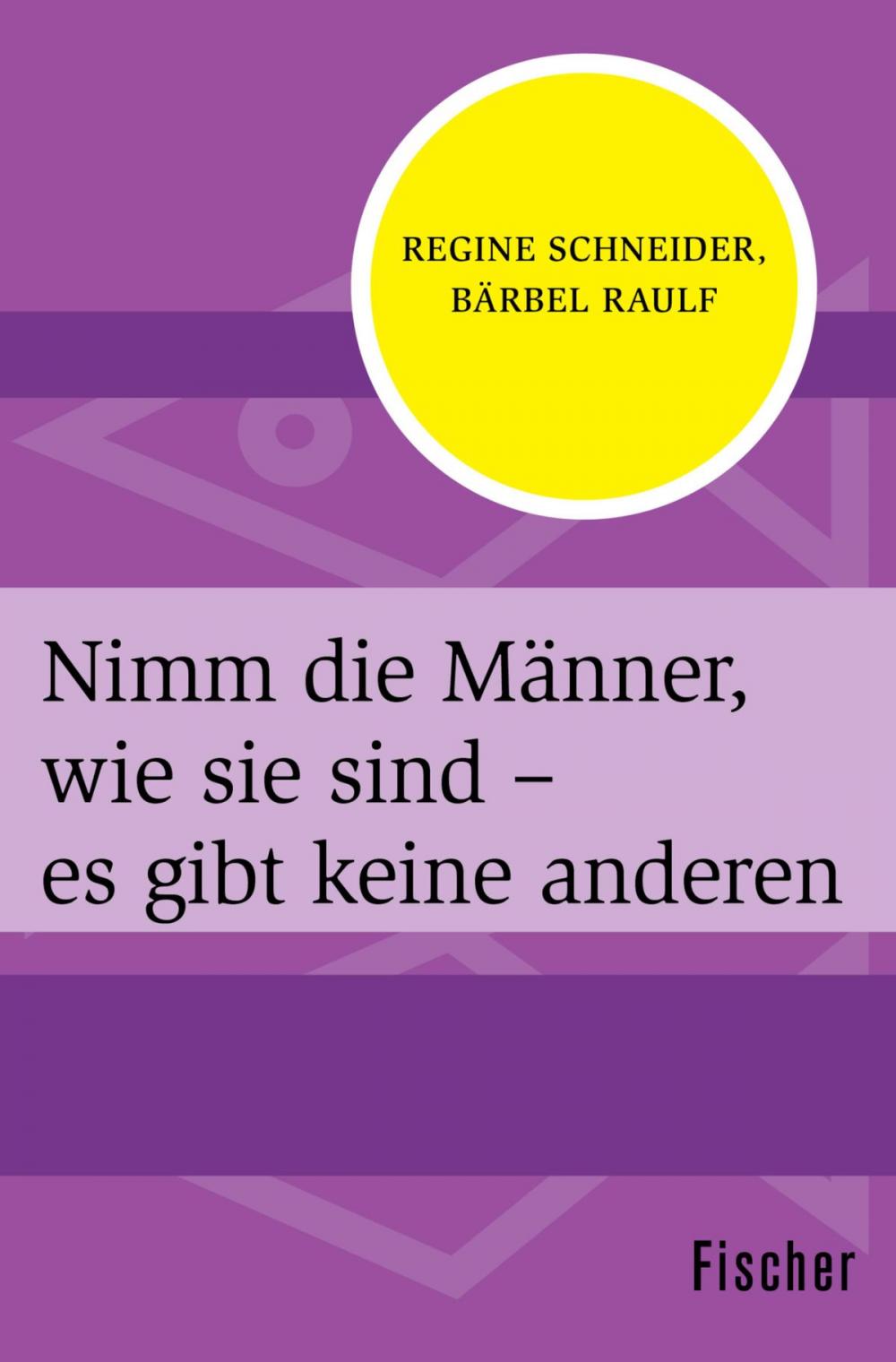 Big bigCover of Nimm die Männer, wie sie sind – es gibt keine anderen