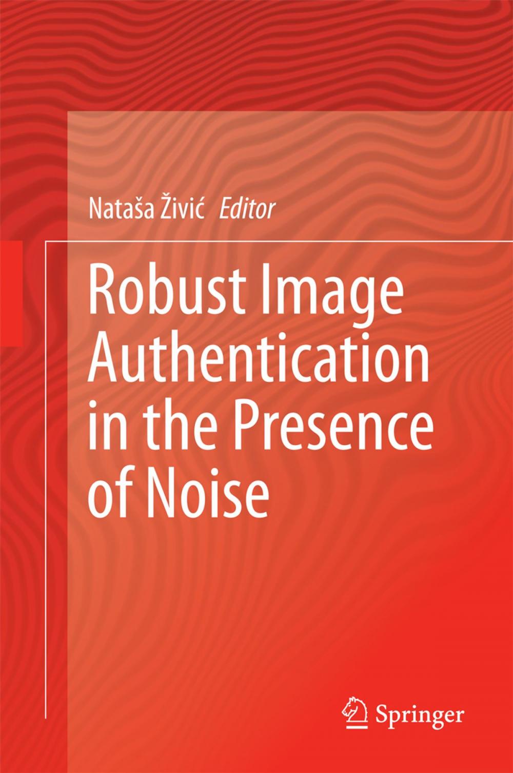 Big bigCover of Robust Image Authentication in the Presence of Noise