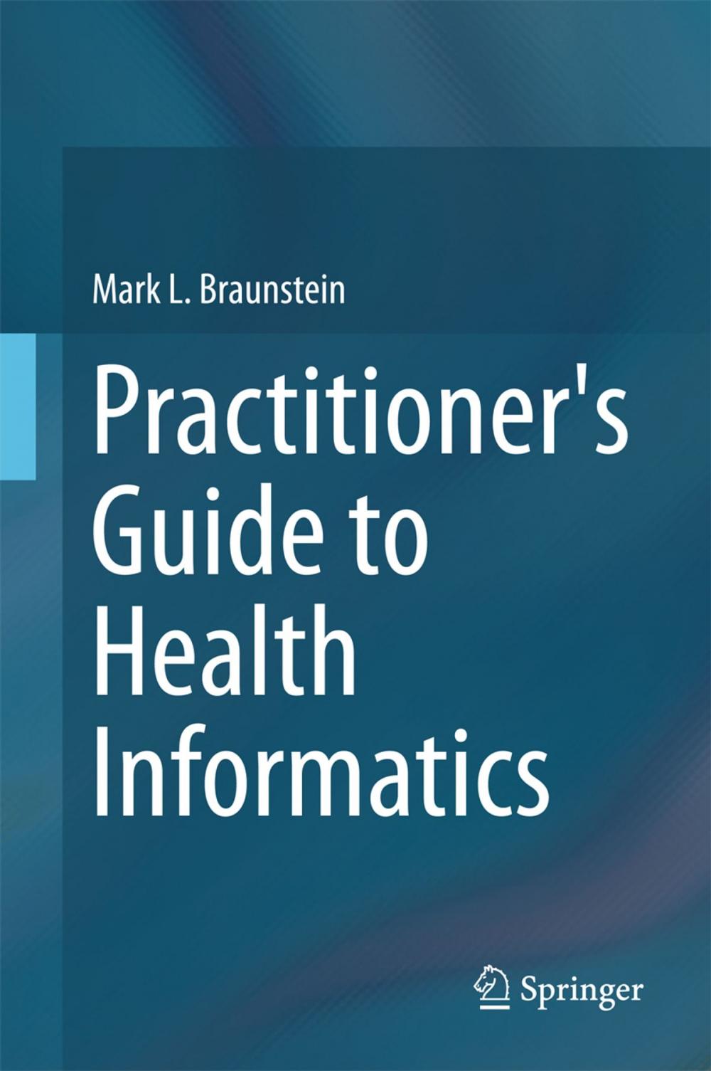 Big bigCover of Practitioner's Guide to Health Informatics