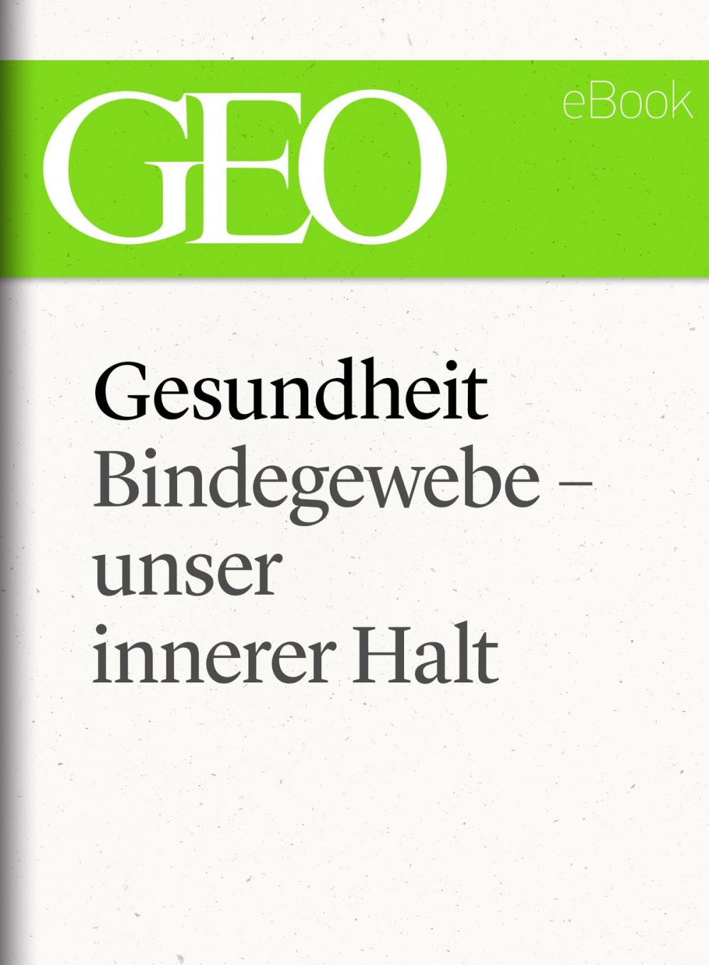 Big bigCover of Gesundheit: Bindegewebe - unser innerer Halt (GEO eBook Single)