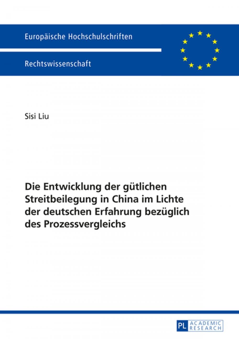 Big bigCover of Die Entwicklung der guetlichen Streitbeilegung in China im Lichte der deutschen Erfahrung bezueglich des Prozessvergleichs