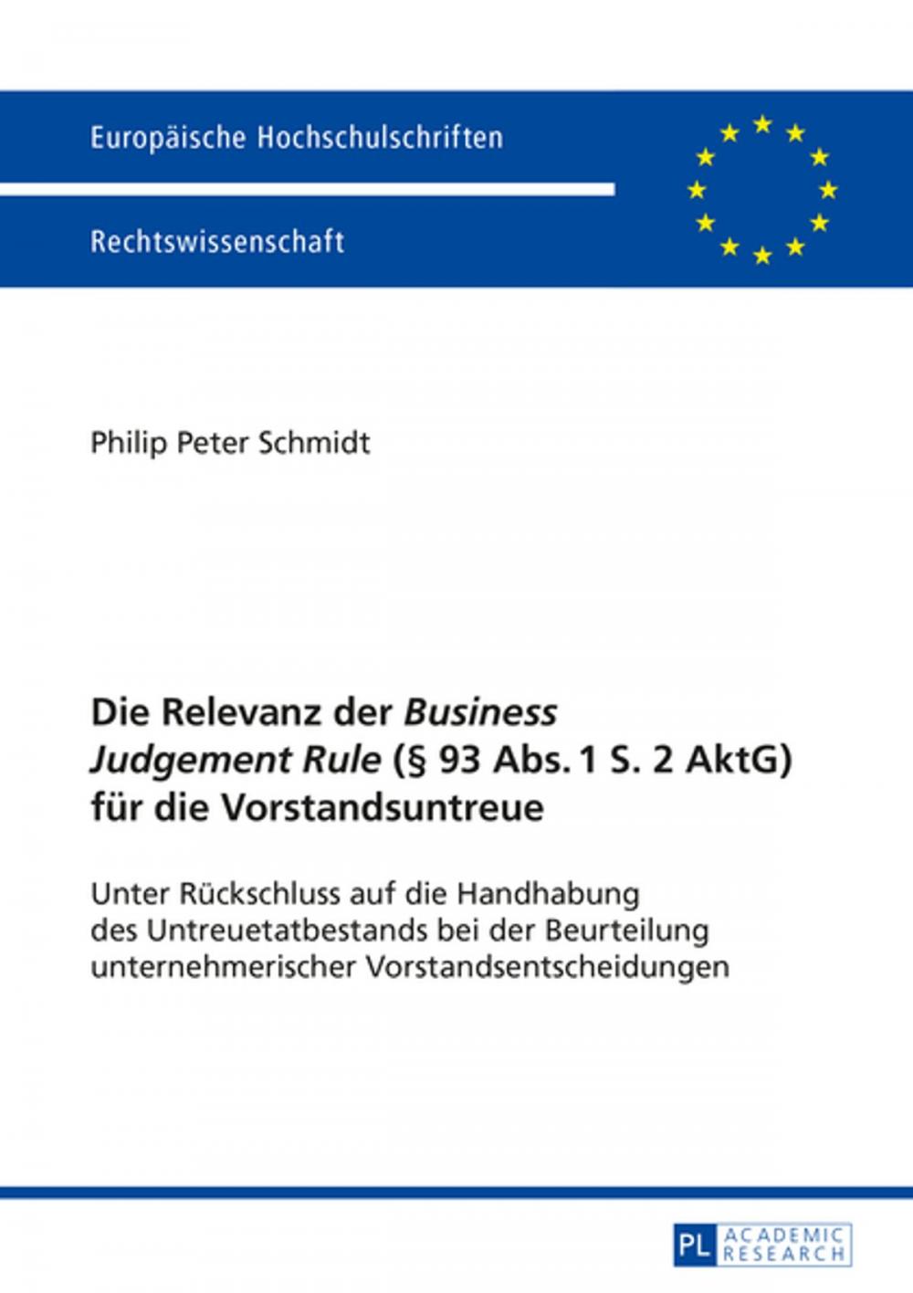 Big bigCover of Die Relevanz der «Business Judgement Rule» (§ 93 Abs. 1 S. 2 AktG) fuer die Vorstandsuntreue