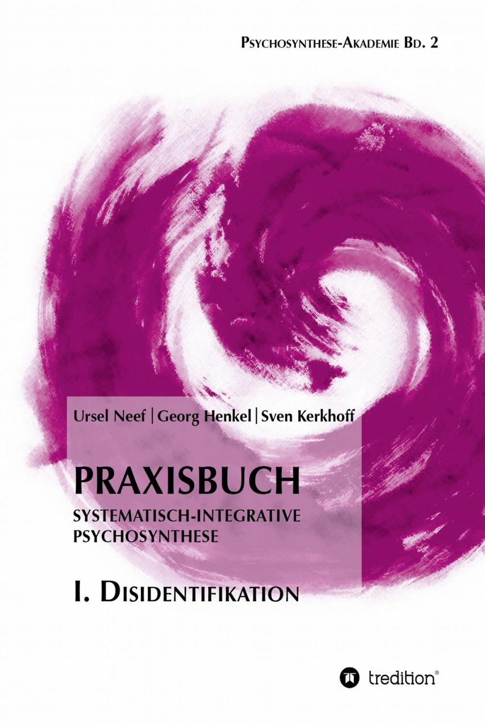 Big bigCover of Praxisbuch Systematisch-Integrative Psychosynthese: I. Disidentifikation