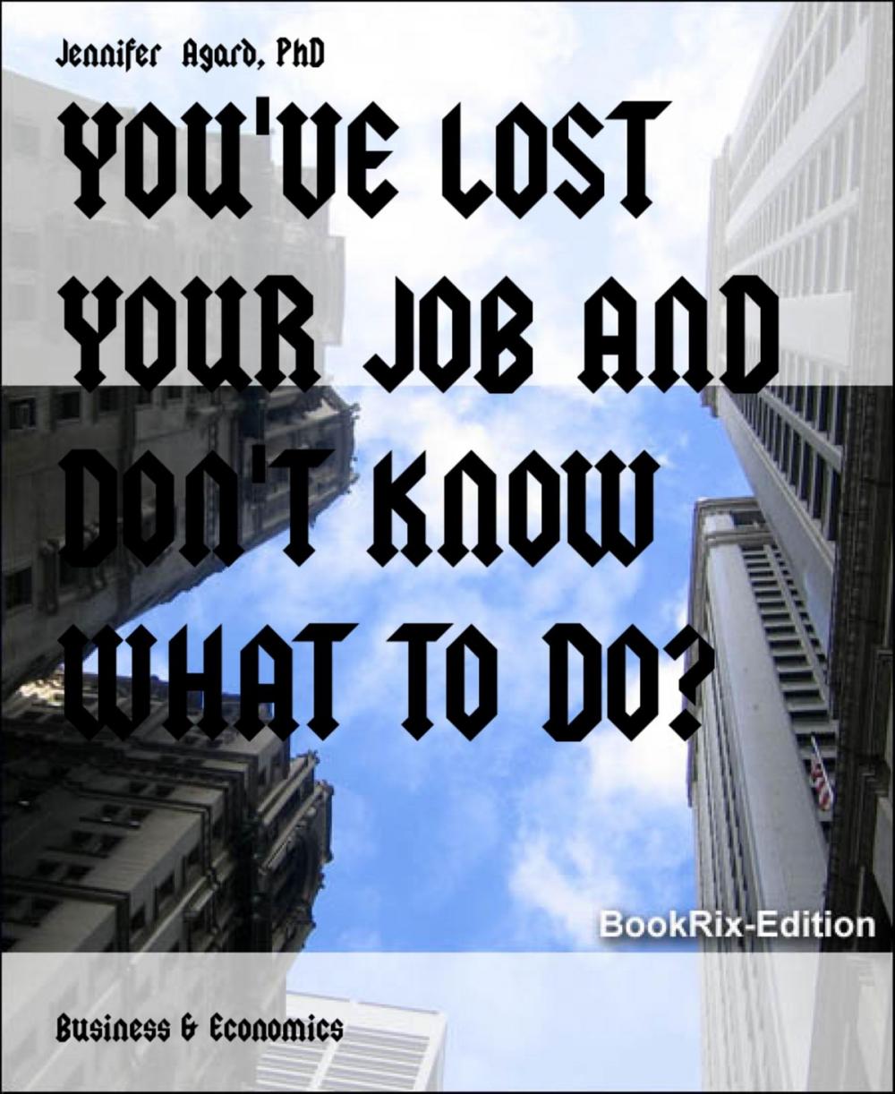 Big bigCover of YOU'VE LOST YOUR JOB AND DON'T KNOW WHAT TO DO?