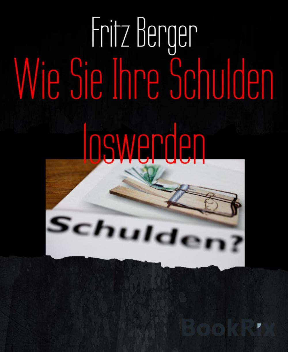 Big bigCover of Wie Sie Ihre Schulden loswerden