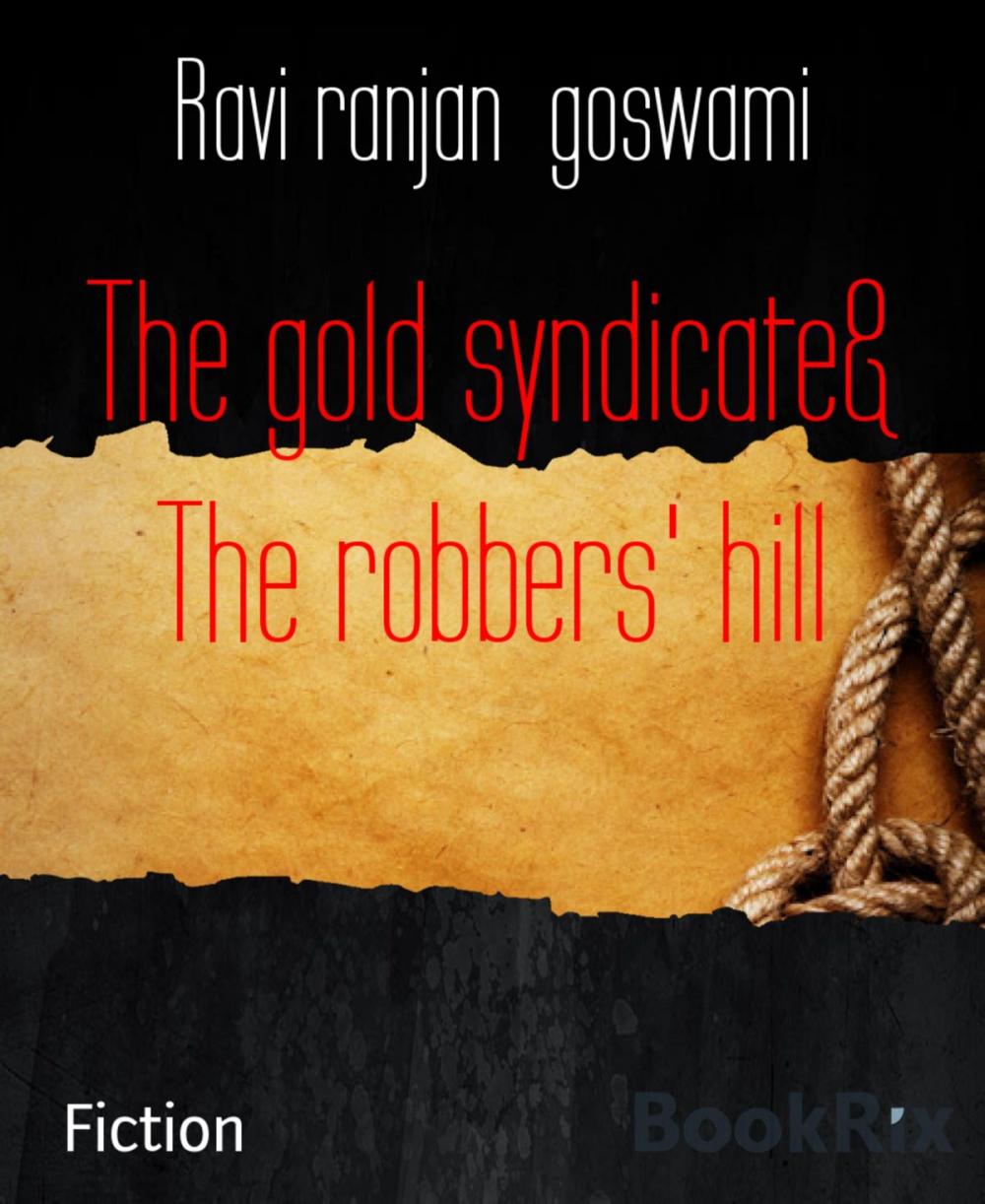 Big bigCover of The gold syndicate& The robbers' hill