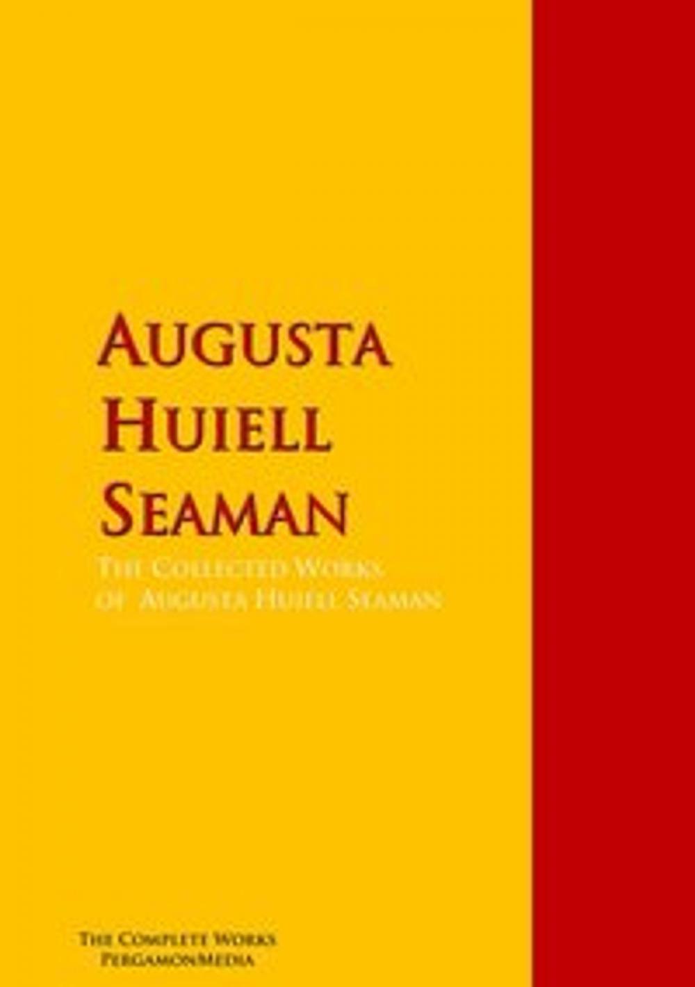 Big bigCover of The Collected Works of Augusta Huiell Seaman