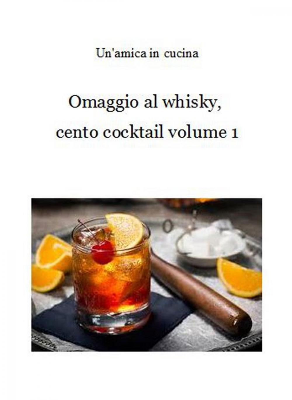 Big bigCover of Omaggio al whisky, cento cocktail: Volume 1