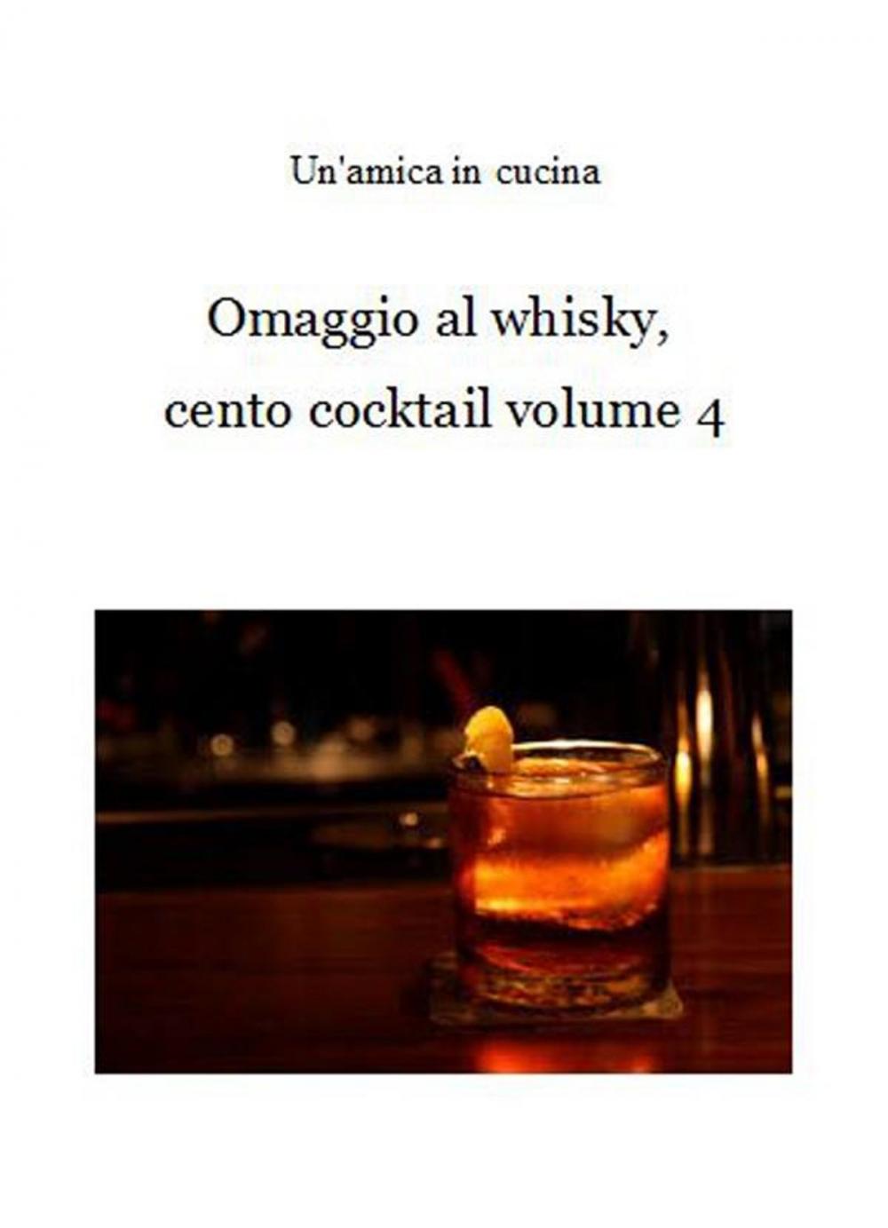 Big bigCover of Omaggio al whisky, cento cocktail: Volume 4