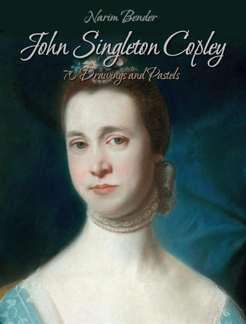 Big bigCover of John Singleton Copley: 70 Drawings and Pastels