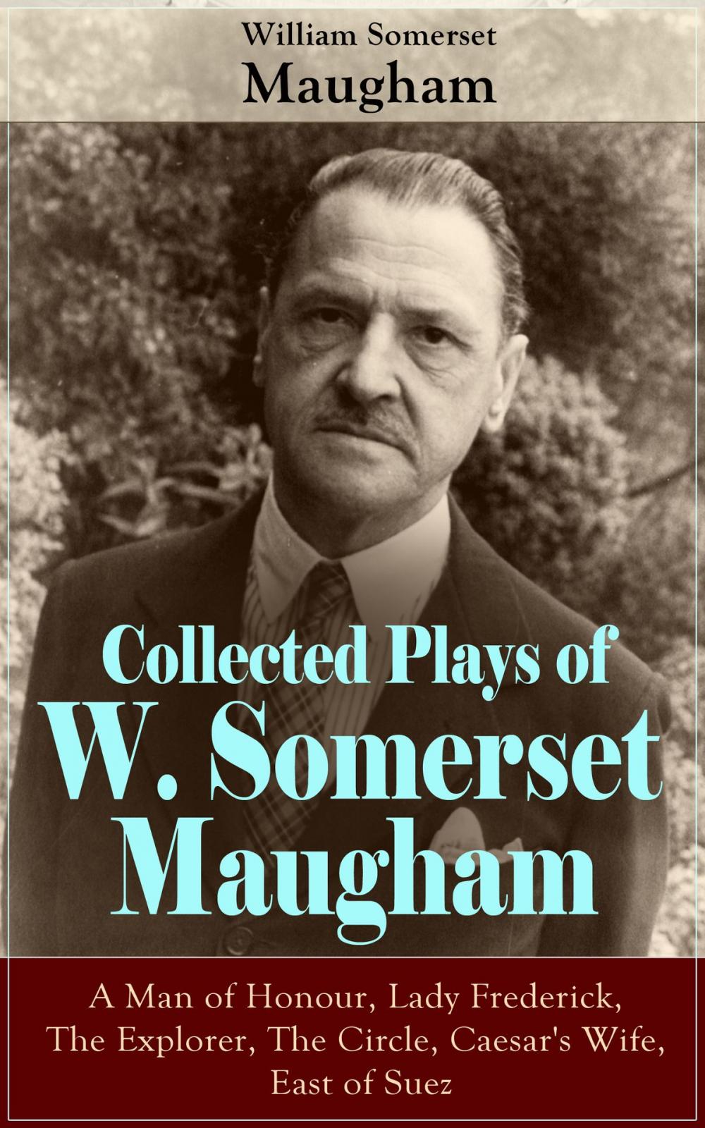 Big bigCover of Collected Plays of W. Somerset Maugham: A Man of Honour, Lady Frederick, The Explorer, The Circle, Caesar's Wife, East of Suez