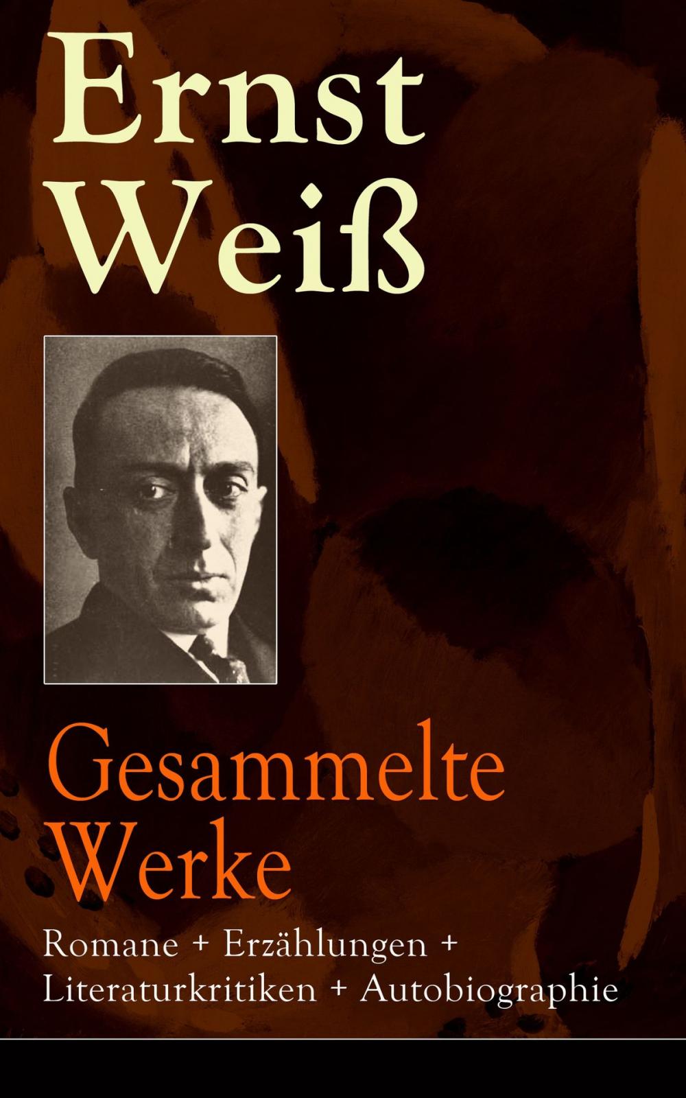 Big bigCover of Gesammelte Werke: Romane + Erzählungen + Literaturkritiken + Autobiographie