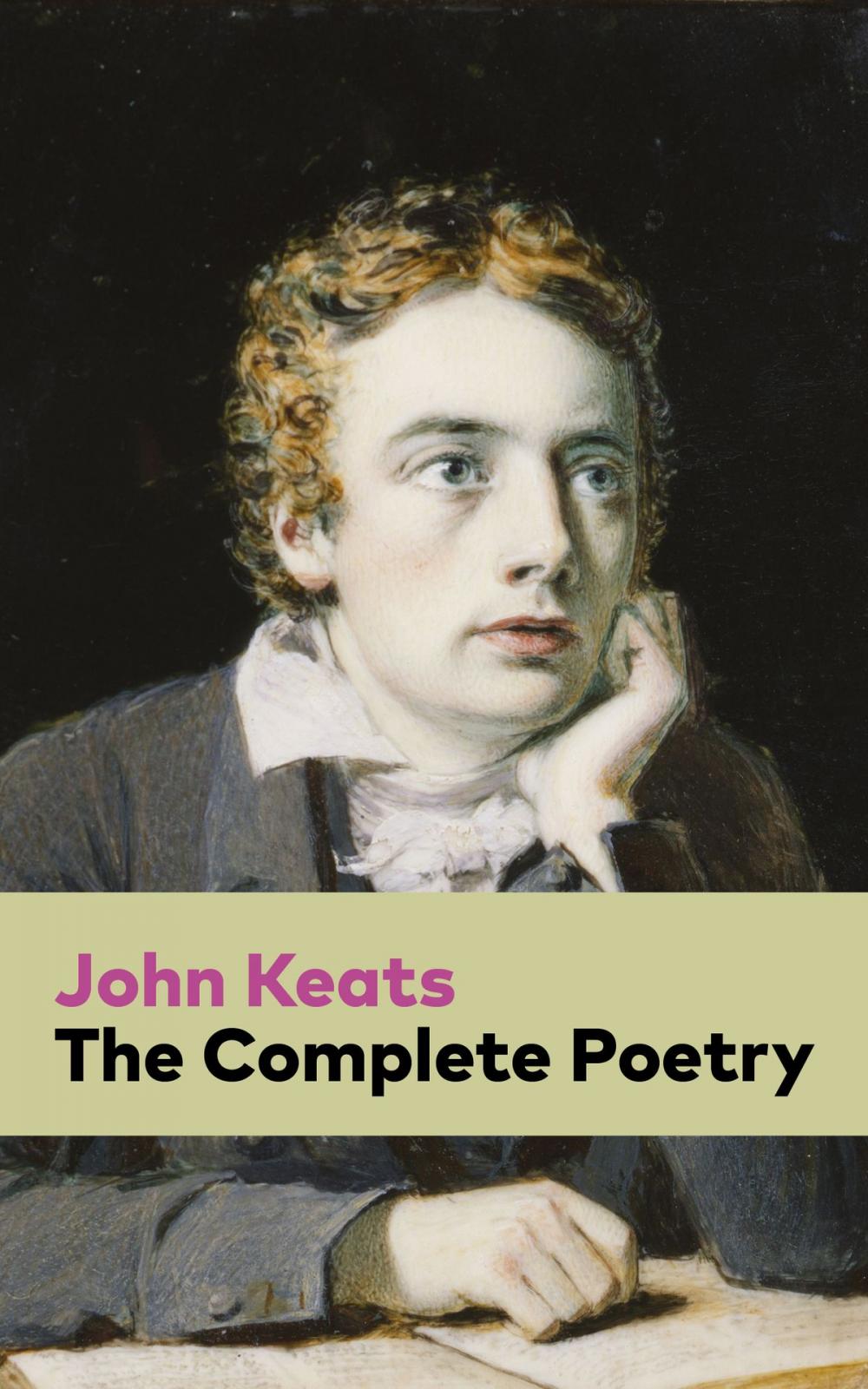 Big bigCover of The Complete Poetry: Ode on a Grecian Urn + Ode to a Nightingale + Hyperion + Endymion + The Eve of St. Agnes + Isabella + Ode to Psyche + Lamia + Sonnets and more from one of the most beloved English Romantic poets