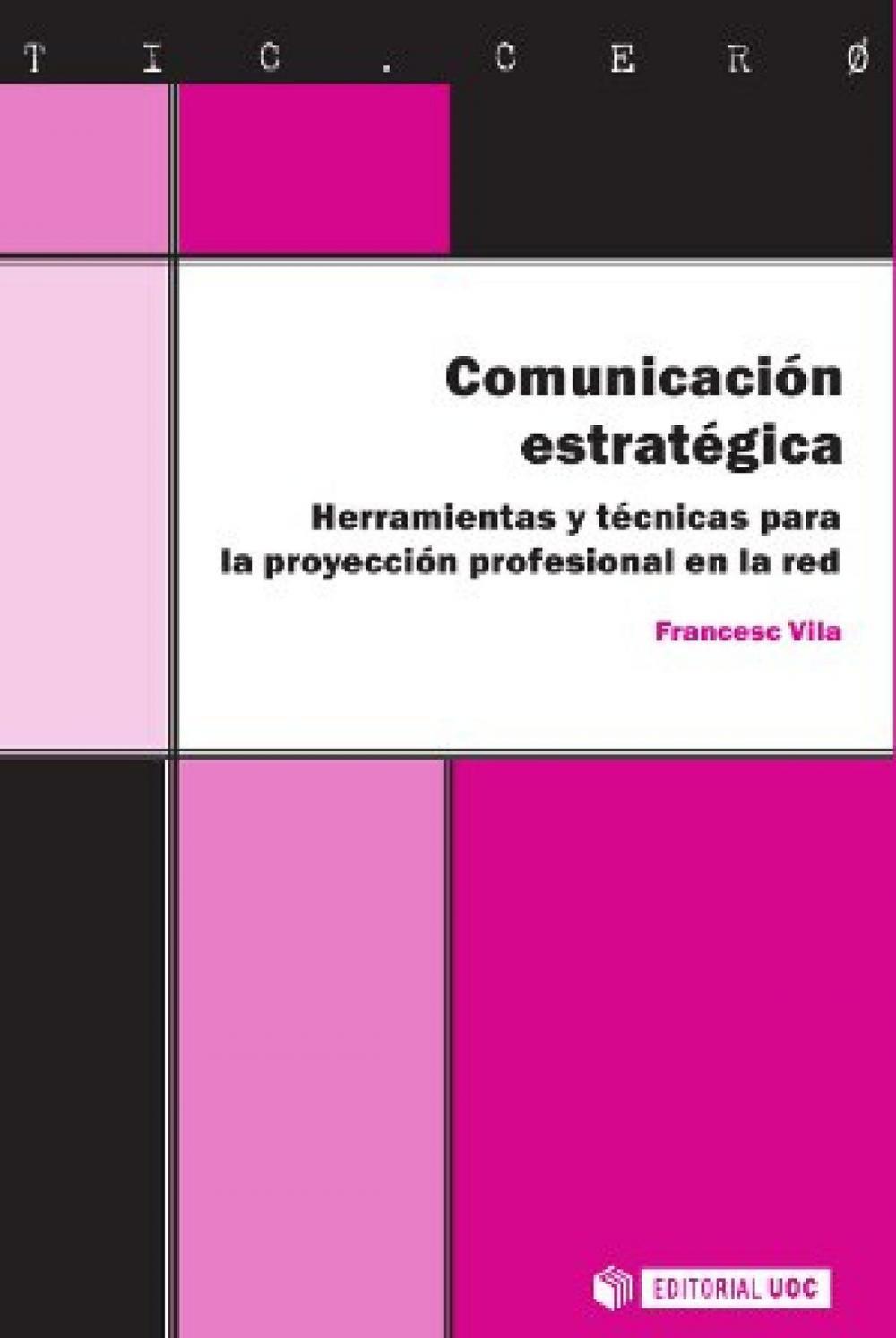 Big bigCover of Comunicación estratégica. Herramientas y técnicas para la proyección profesional en la red