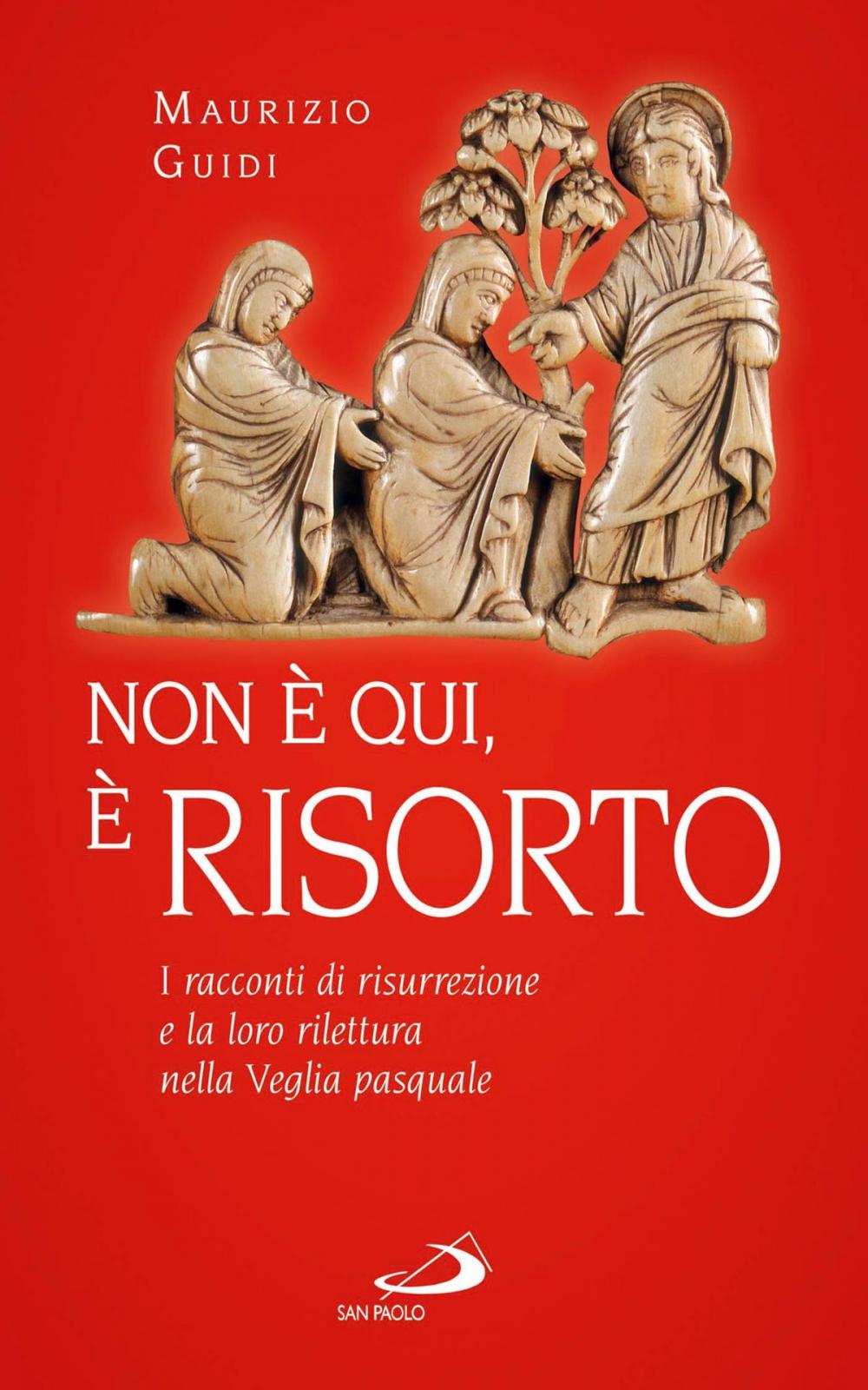 Big bigCover of «Non è qui, è risorto». I racconti di risurrezione e la loro rilettura nella Veglia pasquale