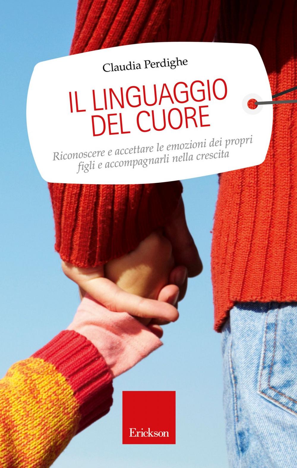 Big bigCover of Il linguaggio del cuore. Riconoscere e accettare le emozioni dei propri figli e accompagnarli nella crescita