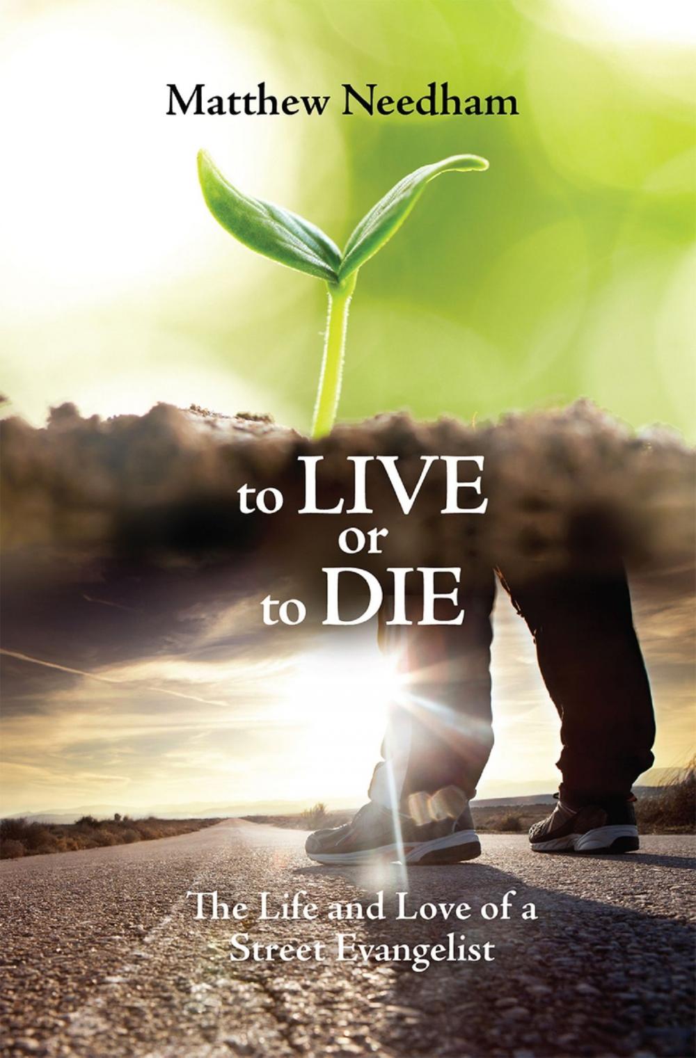 Big bigCover of To Live or to Die: The Life and Love of a Street Evangelist