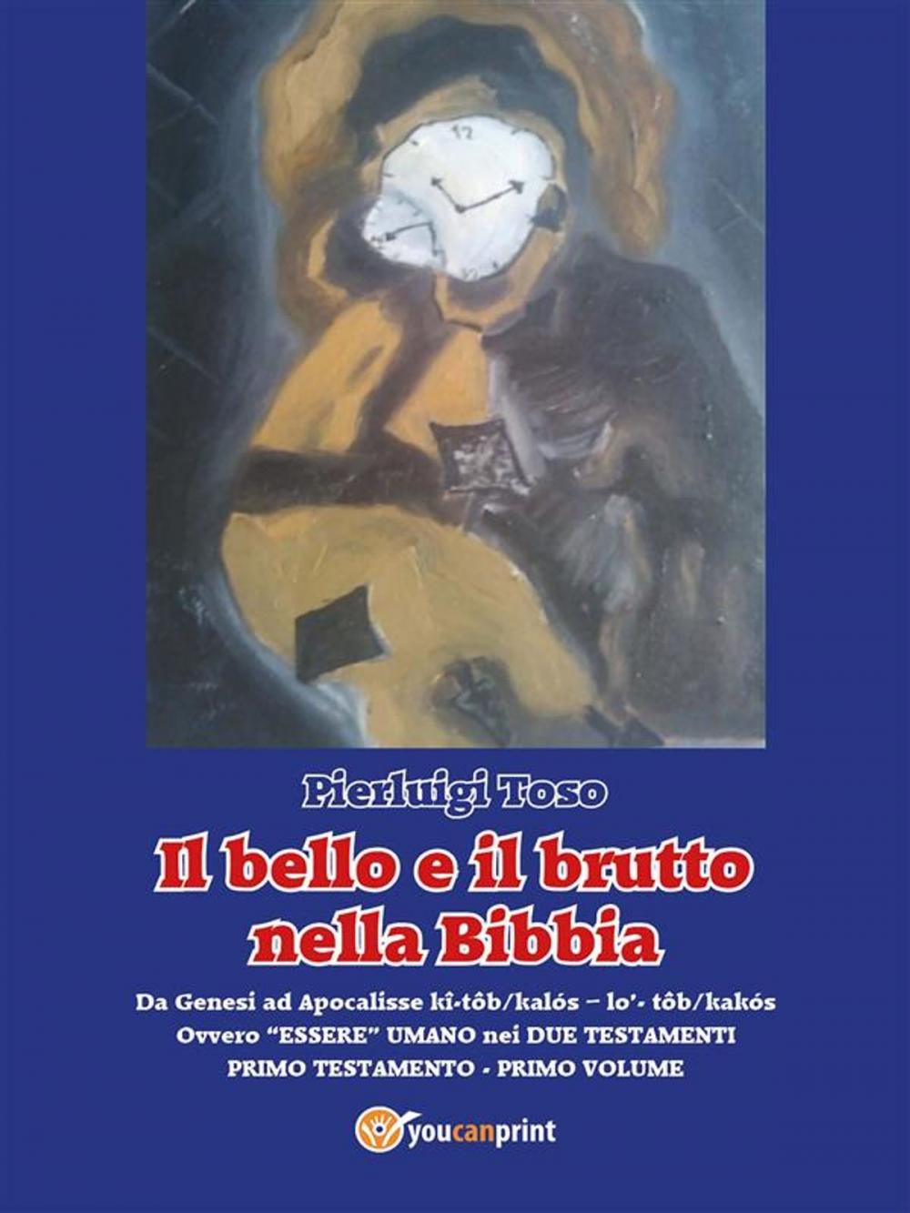 Big bigCover of Il bello e il brutto nella Bibbia - Primo Testamento - Primo volume