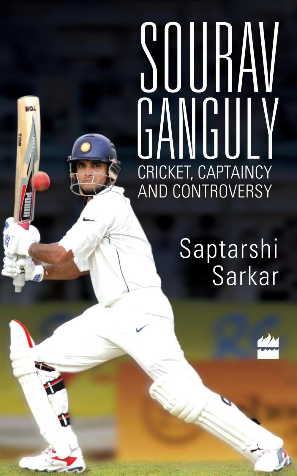 Big bigCover of Sourav Ganguly: Cricket, Captaincy and Controversy