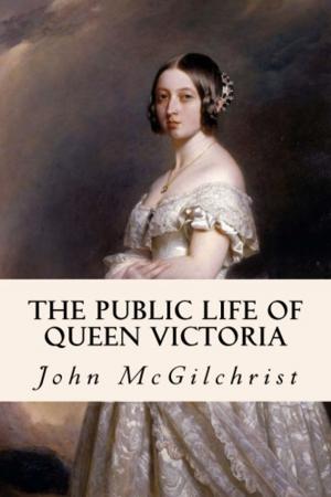 Cover of the book The Public Life of Queen Victoria by John Locke