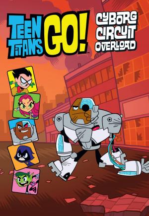 Book cover of Teen Titans Go! (TM): Cyborg Circuit Overload