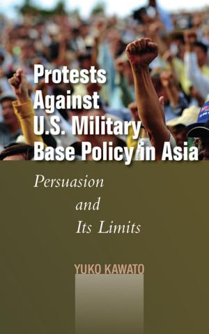 Cover of the book Protests Against U.S. Military Base Policy in Asia by Syaru Shirley Lin